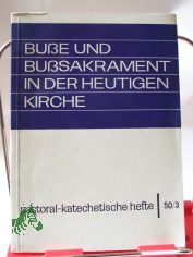 Bu�e und Bu�sakrament in der heutigen Kirche / Ludwig Bertsch