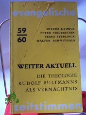 Weiter aktuell : Die Theologie Rudolf Bultmanns als Verm�chtnis. / Dieter Georgi u. a.