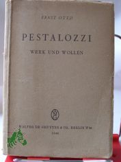Pestalozzi, Werk und Wollen / Ernst Otto