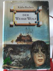 Der weisse Wolf / K�the Recheis