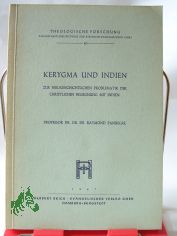 Kerygma und Indien, zur heilsgeschichtelichen Problematik der christlichen Begegnung mit Indien