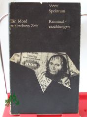 Ein Mord zur rechten Zeit / zsgest. von Gerhard B�ttcher