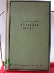 Legenden der Zeit / v. Rudolf G. Binding