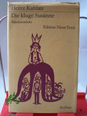 Die kluge Susanne : M�rchenst�cke nach d. Gebr�dern Grimm / Heinz Kahlau