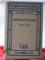 Life and strange surprising adventures of Robinson Crusoe of York, mariner : Nebst Anh. / Daniel DeFoe. Im Ausz. mit Anm. zum Schulgebr. neu hrsg. v. Emil Grube