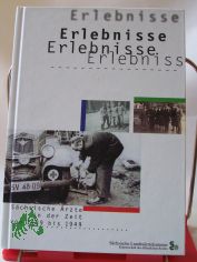 Erlebnisse S�chsischer �rzte in der Zeit von 1939 bis 1949