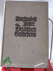 Zweitausend Jahre deutschen Geschehens : Eine kurzgef. Darst. d. Geschichte unseres Volkes / Hermann Laasch. Mit e. Geleitwort v. Will Decker. Die Kt. entstanden unter Mitw. v. Otto Glasmacher