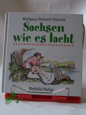 Sachsen, wie es lacht : Eine Sammlung s�chs. Humors (Taschenbuch)