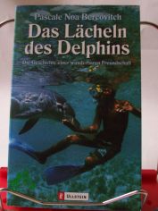 Das L�cheln des Delphins : die Geschichte einer wunderbaren Freundschaft / Pascale Noa Bercovitch. Aus dem Franz. von Claudia Steinitz