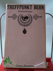 Treffpunkt Bern : Kriminalroman / G�nter Spranger