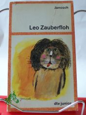 Leo Zauberfloh oder die L�wenjagd in Oberfimmel : eine Janosch-Geschichte / mit Bildern von Janosch selbst
