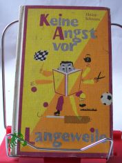Keine Angst vor Langeweile / Heinz Schnura
