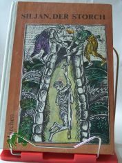 Siljan, der Storch : M�rchen / nacherz�hlt von Angel Karalijtschew u. Nikolai P. Todorow. Dt. von Lotte Markowa