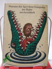 Warum der Igel dem Tompoko im Halse steckenblieb : Schelmen- u. Tierm�rchen, Legenden u. Sagen d. Madagassen / von Ira Joswiakowski. Illustrationen von Hans-Joachim Behrendt