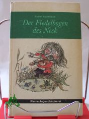Der Fiedelbogen des Neck : M�rchen u. Erz�hlungen / Rudolf Baumbach. Hrsg. u. bearb. von Herbert Greiner-Mai. Illustrationen von Hans Wiegandt
