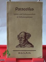 Leben und Lebensweisheit in Selbstzeugnissen / Paracelsus. Ausgew. u. eingel. von Karl Bittel