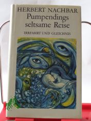 Pumpendings seltsame Reise : Irrfahrt u. Gleichnis / Herbert Nachbar. Illustrationen von Brigitte N. Kr�ning