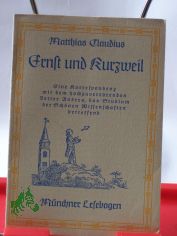 Ernst und Kurzweil : eine Korrespondenz mit dem hochzuverehrenden Vetter Andreas, das Studium der Sch�nen Wissenschaften betreffend / Matthias Claudius
