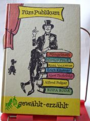 F�rs Publikum gew�hlt - erz�hlt : Prosa aus 8 Jahrzehnten Kabarett / hrsg. von Helga Bemmann