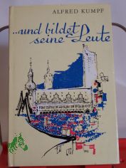 Und bildet seine Leute / Alfred Kumpf
