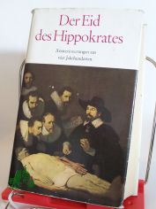 Der Eid des Hippokrates : �rzteerinnerungen aus 4 Jahrhunderten; von Paracelsus bis Paul Ehrlich / hrsg., eingel. u. kommentiert von Barbara u. G�nter Albrecht