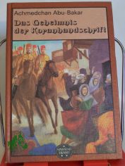 Das Geheimnis der Koranhandschrift / Achmedchan Abu-Bakar. Ins Dt. �bertr. von G�nter J�niche