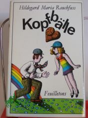 Kopfb�lle : Feuilletons / Hildegard Maria Rauchfuss. Mit 20 Illustrationen von Egbert Herfurth