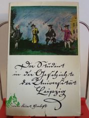 Der Student in der Geschichte der Universit�t Leipzig : Kulturgeschichtl. Streiflichter aus d. ersten 500 Jahren d. Universit�t / Kurt Herbst