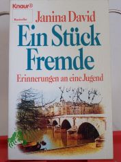 Ein St�ck Fremde : Erinnerungen an e. Jugend / Janina David. Aus d. Engl. von Gertrud Baruch