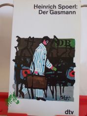 Der Gasmann : ein heiterer Roman / Heinrich Spoerl