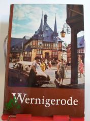 Wernigerode / Text: Manfred Oelsner u. Fred Newie. Fotografiert von Kurt Zerback