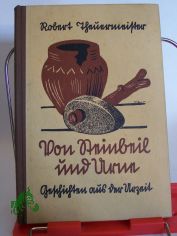 Von Steinbeil und Urne : Geschichten aus d. Urzeit ; F�r j�ngere Kinder / erz. Robert Theuermeister. Mit 11 Zeichn. von Hans Martin Tibor
