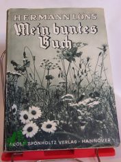 Mein buntes Buch : Naturschildergn / Hermann L�ns. Mit 155 Naturaufn. von Hermann Fischer