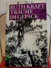 Tr�ume im Gep�ck : Erz�hlungen / Ruth Kraft