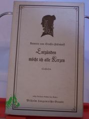 Gedichte : Entz�nden m�cht ich alle Kerzen / Annette von Droste-H�lshoff