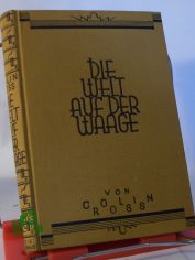Die Welt auf der Waage : Der Querschnitt von 20 Jahren Weltreise / Colin Ross