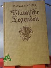 Vl�mische Legenden / Charles de Coster. Ins Deutsche �bertr. von Alfred Odin. Textrev.: Werner M�ller