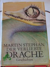 Der verliebte Drache : Geschichten / Martin Stephan