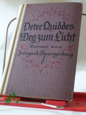Peter Quiddes Weg zum Licht : Roman / Irmgard Spangenberg