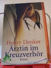 �rztin im Kreuzverh�r : Roman / Henry Denker. Dt. von Hilde Linnert