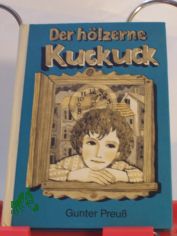 Der h�lzerne Kuckuck / Gunter Preu�
