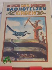 Der Bachstelzenorden : 5 Erz�hlungen / Wolf Spillner. Illustrationen von Thomas Schleusing